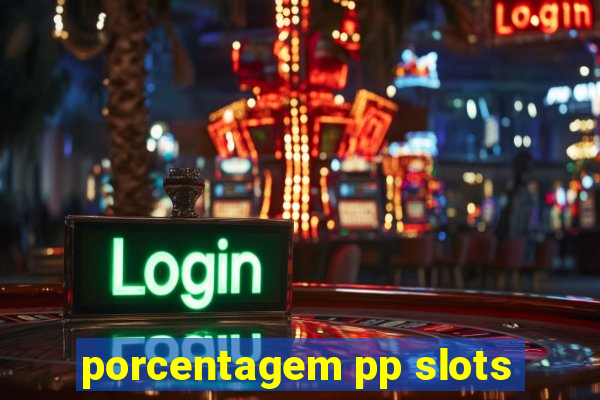 porcentagem pp slots